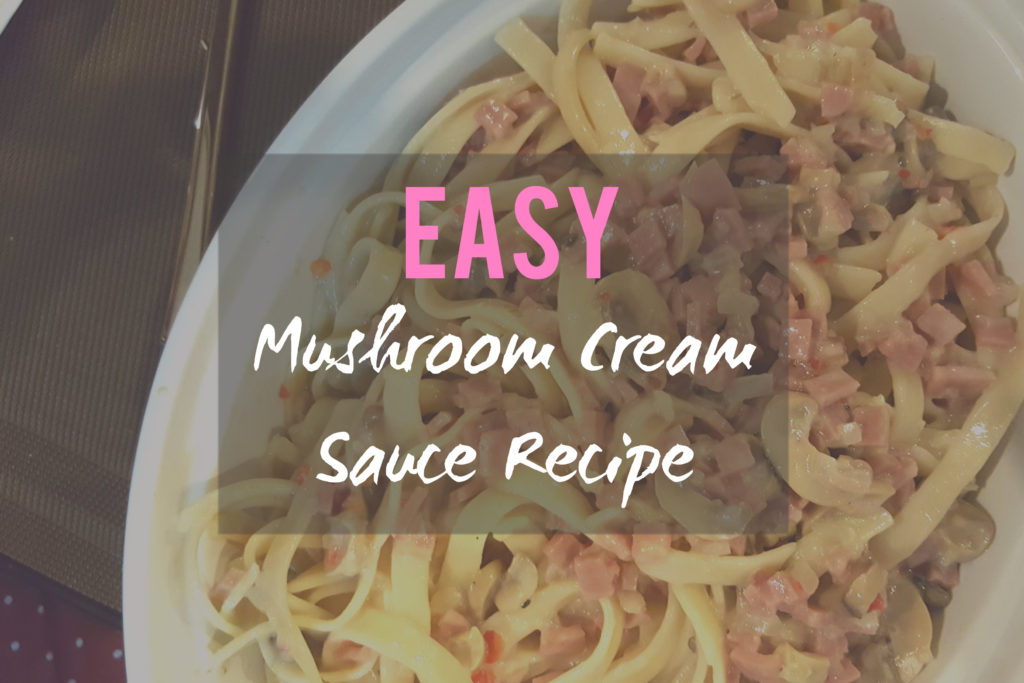 Mushroom Cream Sauce Recipe For Lazy Girls | Mea in Bacolod